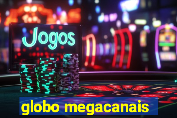 globo megacanais